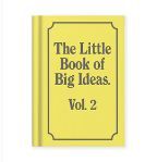 THE LITTLE BOOK OF BIG IDEAS