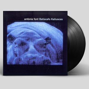 BATISCAFO KATIUSKAS - ANTÒNIA FONT (LP)