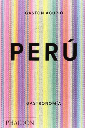 PERU. 500 RECETAS DEL FAMOSO CHEF PERUANO GASTON A