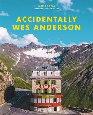 ACCIDENTALLY WES ANDERSON