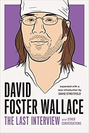DAVID FOSTER WALLACE THE LAST INTERVIEW