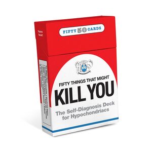 FIFTY THINGS THAT MIGHT KILL YOU