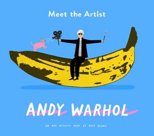 MEET THE ARTIST ANDY WARHOL