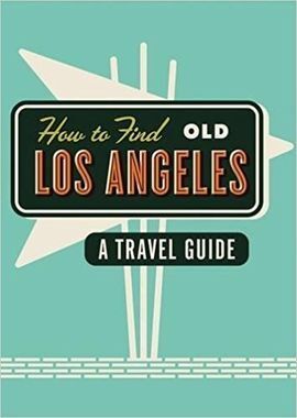 HOW TO FIND OLD LOS ANGELES