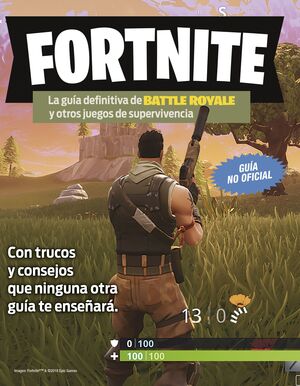 FORTNITE. LA GUIA DEFINITIVA DE BATTLE ROYALE Y OT
