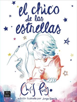 EL CHICO DE LAS ESTRELLAS. EDICIÓN ILUSTRADA POR JORGE GARCÍA