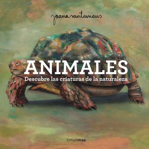 ANIMALES - DESCUBRE LAS CRIATURAS DE LA NATURALEZA