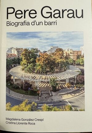 PERE GARAU. BIOGRAFIA D'UN BARRI