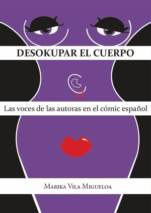 DESOKUPAR EL CUERPO. LAS VOCES DE LAS AUTORAS EN EL CÓMIC ESPAÑOL