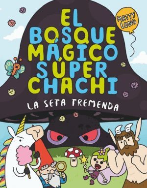 EL BOSQUE MÁGICO SÚPER CHACHI 1: LA SETA TREMENDA