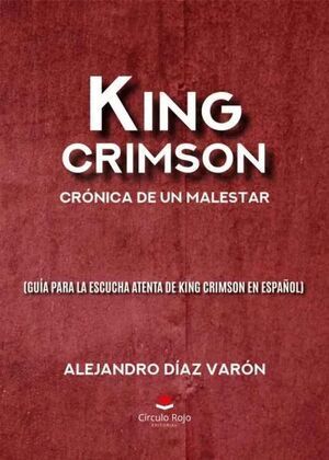 KING CRIMSON: CRÓNICA DE UN MALESTAR (GUÍA PARA LA ESCUCHA ATENTA DE KING CRIMSO