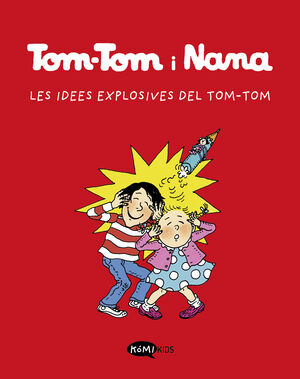 TOM-TOM Y NANA 2. LES IDEES EXPLOSIVES DE TOM-TOM