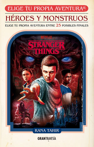 STRANGER THINGS. ELIGE TU PROPIA AVENTURA. HÉROES Y MOUNSTRUOS.