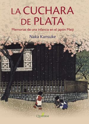 LA CUCHARA DE PLATA. MEMORIAS DE UNA INFANCIA EN EL JAPÓN MEIJI
