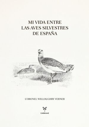 MI VIDA ENTRE LAS AVES SILVESTRES DE ESPAÑA
