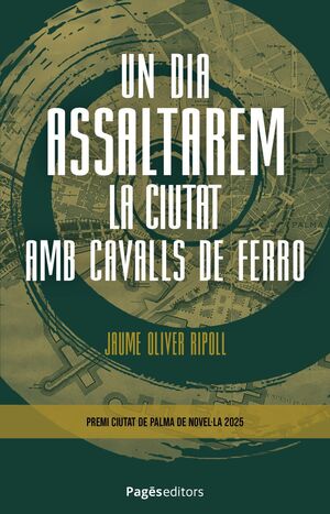 UN DIA ASSALTAREM LA CIUTAT AMB CAVALLS DE FERRO