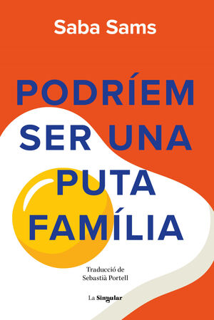 PODRÍEM SER UNA PUTA FAMÍLIA