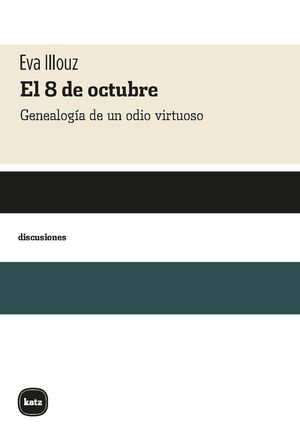 EL 8 DE OCTUBRE. GENEALOGIA DE UN ODIO VIRTUOSO