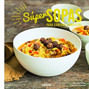 SÚPER SOPAS : PARA COMIDAS COMPLETAS