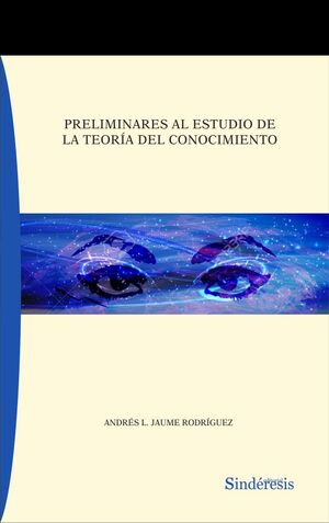 PRELIMINARES AL ESTUDIO DE LA TEORIA DEL CONOCIMIENTO