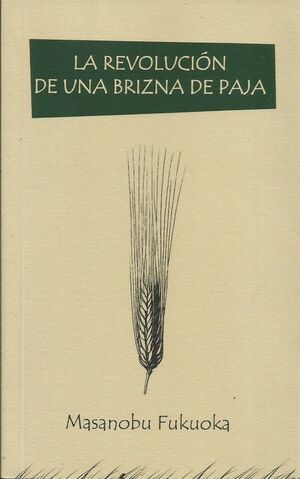 LA REVOLUCIÓN DE UNA BRIZNA DE PAJA