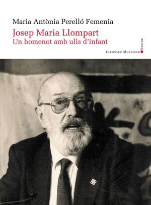 JOSEP MARIA LLOMPART. UN HOMENOT AMB ULLS D'INFANT