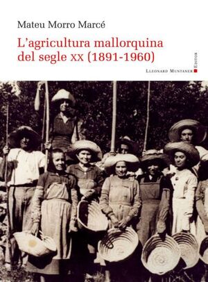 L'AGRICULTURA MALLORQUINA DEL SEGLE XX
