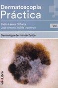 DERMATOSCOPIA PRÁCTICA. VOL. 1: SEMIOLOGÍA DERMATOSCÓPICA