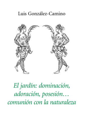EL JARDIN: DOMINACION, ADORACION, POSESION, COMUNION CON LA NATUR