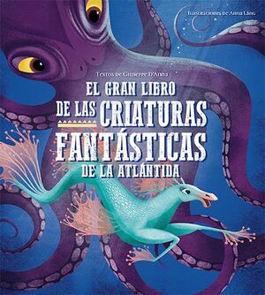 EL GRAN LIBRO DE LAS CRIATURAS FANTÁSTICAS DE LA ATLÁNTIDA