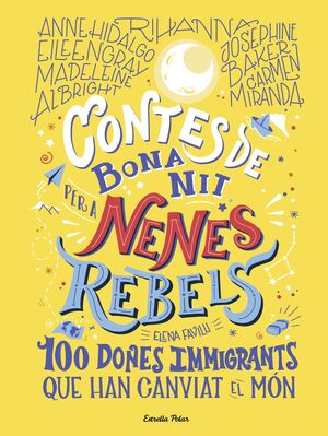 CONTES DE BONA NIT PER A NENES REBELS.100 DONES IMMIGRANTS QUE HAN CANVIAT EL MÓ