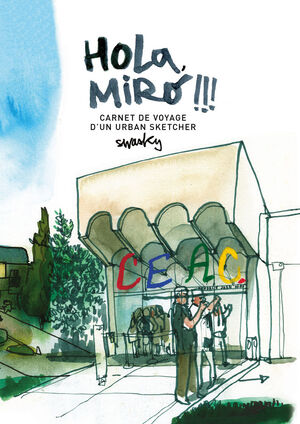 HOLA, MIRÓ!!! CARNET DE VOYAGE D´UN URBAN SKETCHER
