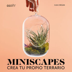 MINISCAPES. CREA TU PROPIO TERRARIO