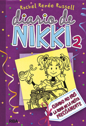 DIARIO DE NIKKI 2. CUANDO NO ERES LA REINA DE LA FIESTA PRECISAMENTE.