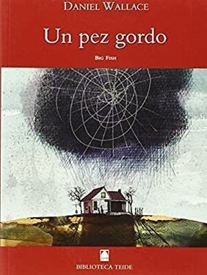UN PEZ GORDO -DANIEL WALLACE-