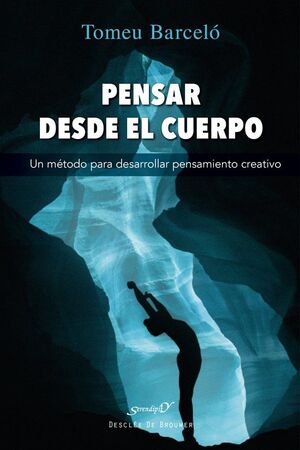 PENSAR DESDE EL CUERPO. UN MÉTODO PARA DESARROLLAR PENSAMIENTO CREATIVO