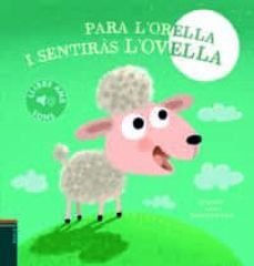 PARA L'ORELLA I SENTIRÀS L'OVELLA
