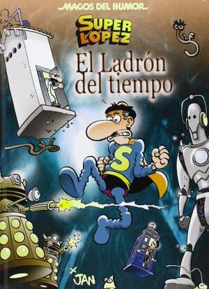 SUPERLÓPEZ. EL LADRÓN DEL TIEMPO (MAGOS DEL HUMOR 158)