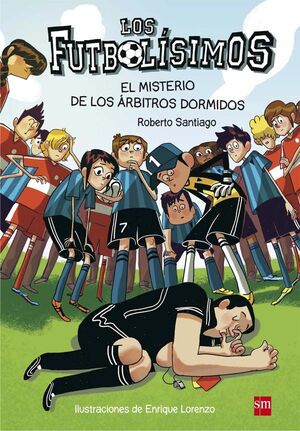 LOS FUTBOLÍSIMOS 1.  EL MISTERIO DE LOS ÁRBITROS DORMIDOS