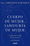 CUERPO DE MUJER, SABIDURÍA DE MUJER : UNA GUÍA PARA LA SALUD FÍSICA Y EMOCIONAL