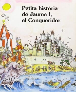 PETITA HISTÒRIA DE JAUME I, EL CONQUERIDOR