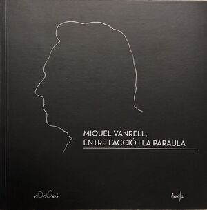 MIQUEL VANRELL, ENTRE L'ACCIÓ I LA PARAULA