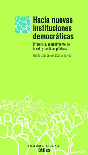 HACIA NUEVAS INSTITUCIONES DEMOCRÁTICAS : DIFERENCIA, SOSTENIMIENTO DE LA VIDA Y POLÍTICAS PÚBLICAS