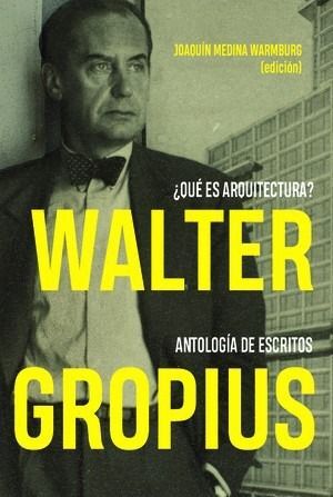 WALTER GROPIUS ¿QUÉ ES ARQUITECTURA?