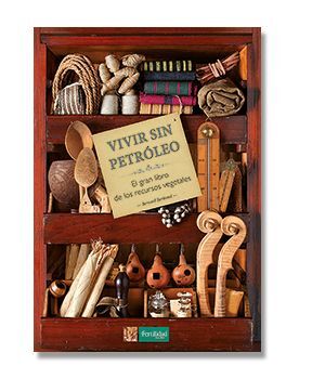 VIVIR SIN PETROLEO. EL GRAN LIBRO DE LOS RECURSOS VEGETALES