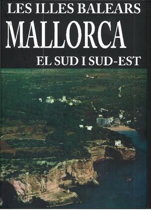 LES ILLES BALEARS. MALLORCA. EL SUD I SUD-EST