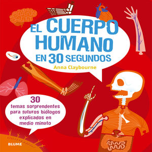 EL CUERPO HUMANO EN 30 SEGUNDOS. 30 TEMAS SORPRENDENTES PARA FUTUROS BIÓLOGOS EXPLICADOS EN MEDIO MI