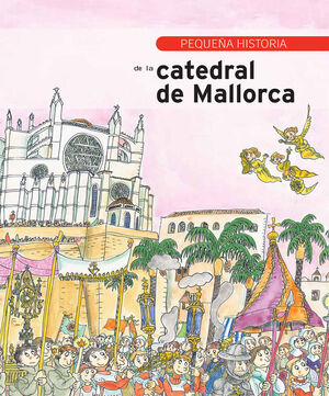 PEQUEÑA HISTORIA DE LA CATEDRAL DE MALLORCA
