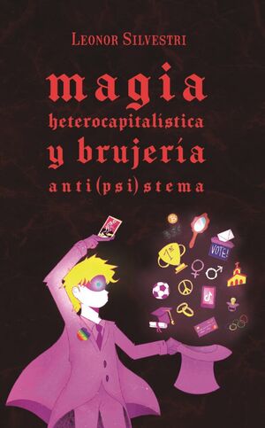 MAGIA HETEROCAPITALISTA Y BRUJERIA ANTI(PSI)STEMA