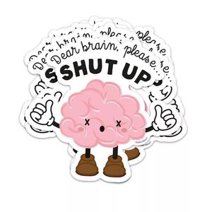 STICKER DEAR BRAIN, PLEASE SHUT UP